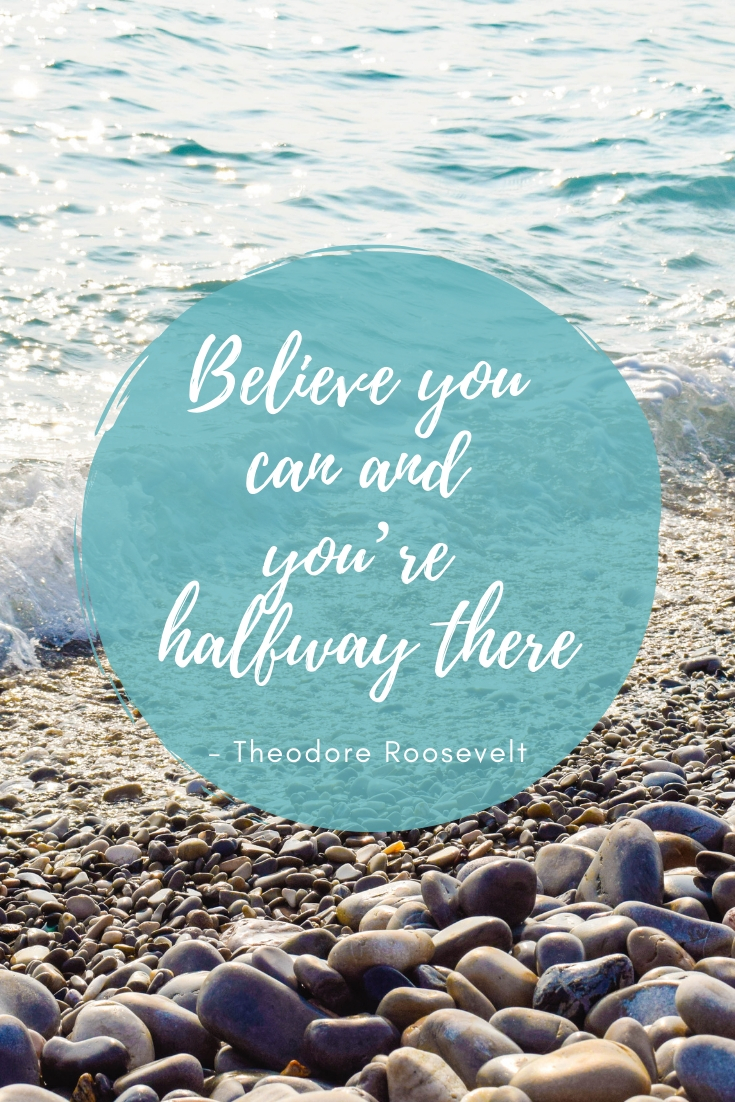 Believe you can and you’re halfway there